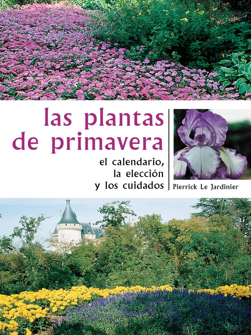 Title details for Las plantas de primavera. El calendario, la elección y los cuidados by Pierrick Le Jardinier - Available